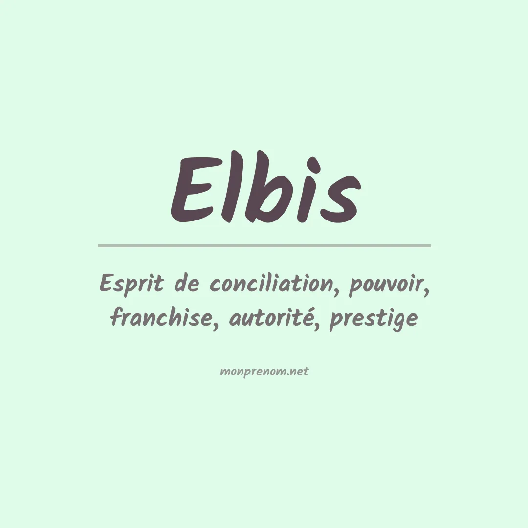 Signification du Prénom Elbis Signification du Prénom Elbis
