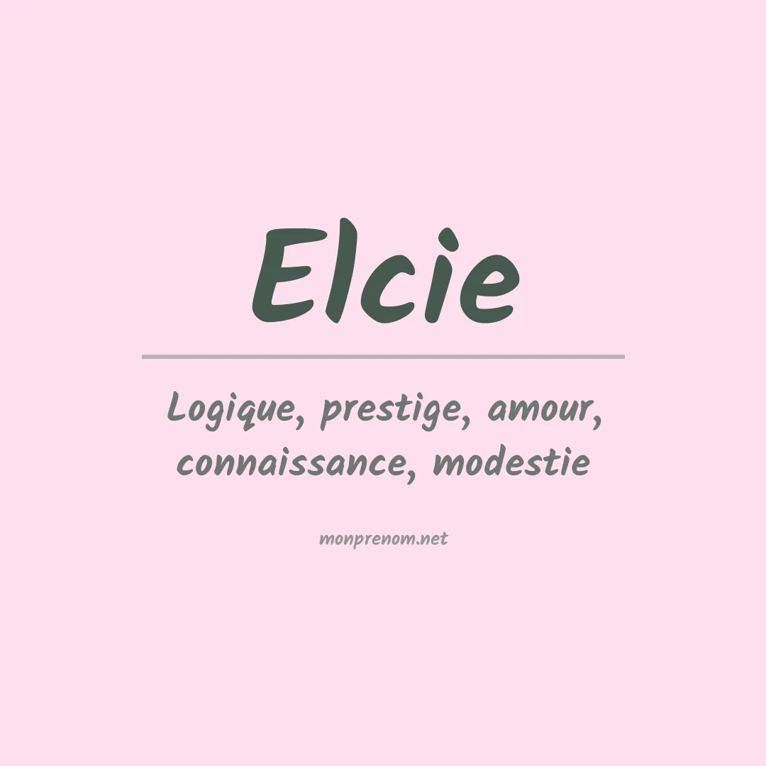 Signification du Prénom Elcie Signification du Prénom Elcie