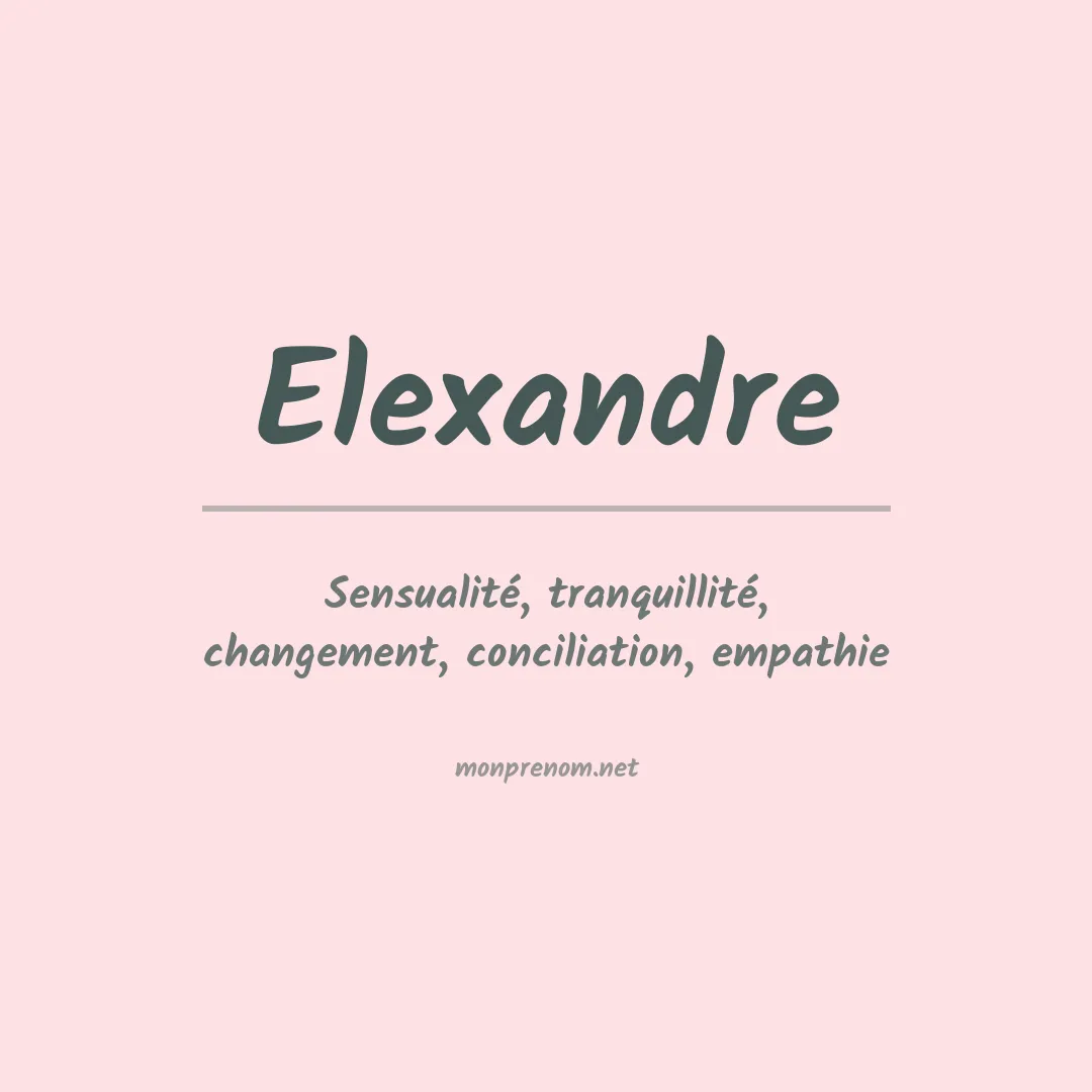 Signification du Prénom Elexandre
