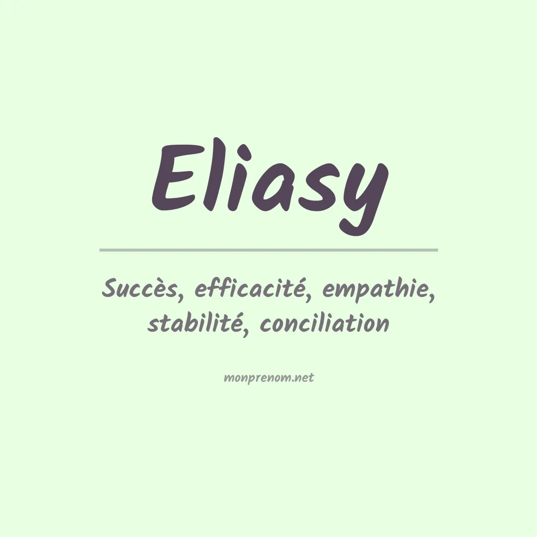 Signification du Prénom Eliasy Signification du Prénom Eliasy
