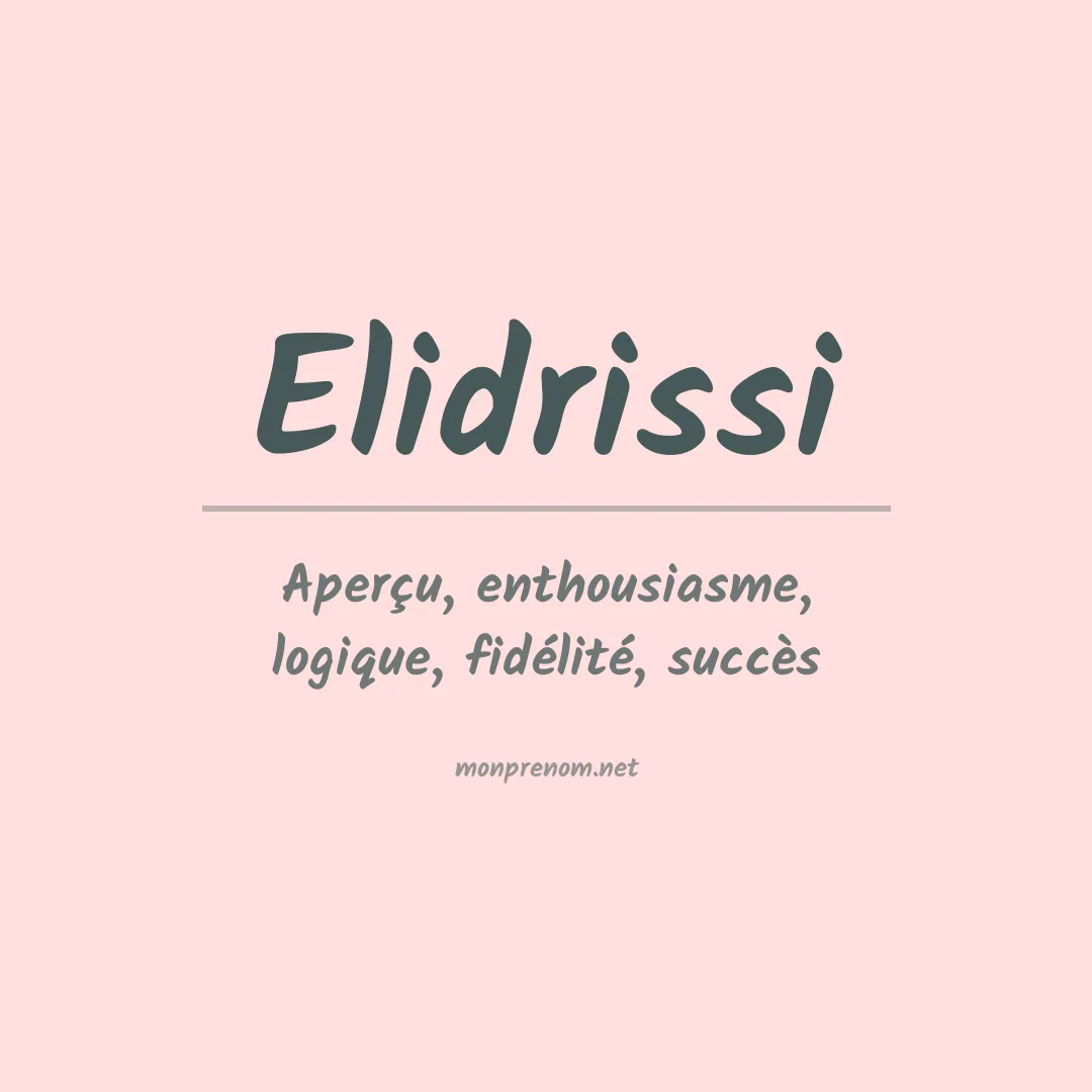 Signification du Prénom Elidrissi Signification du Prénom Elidrissi