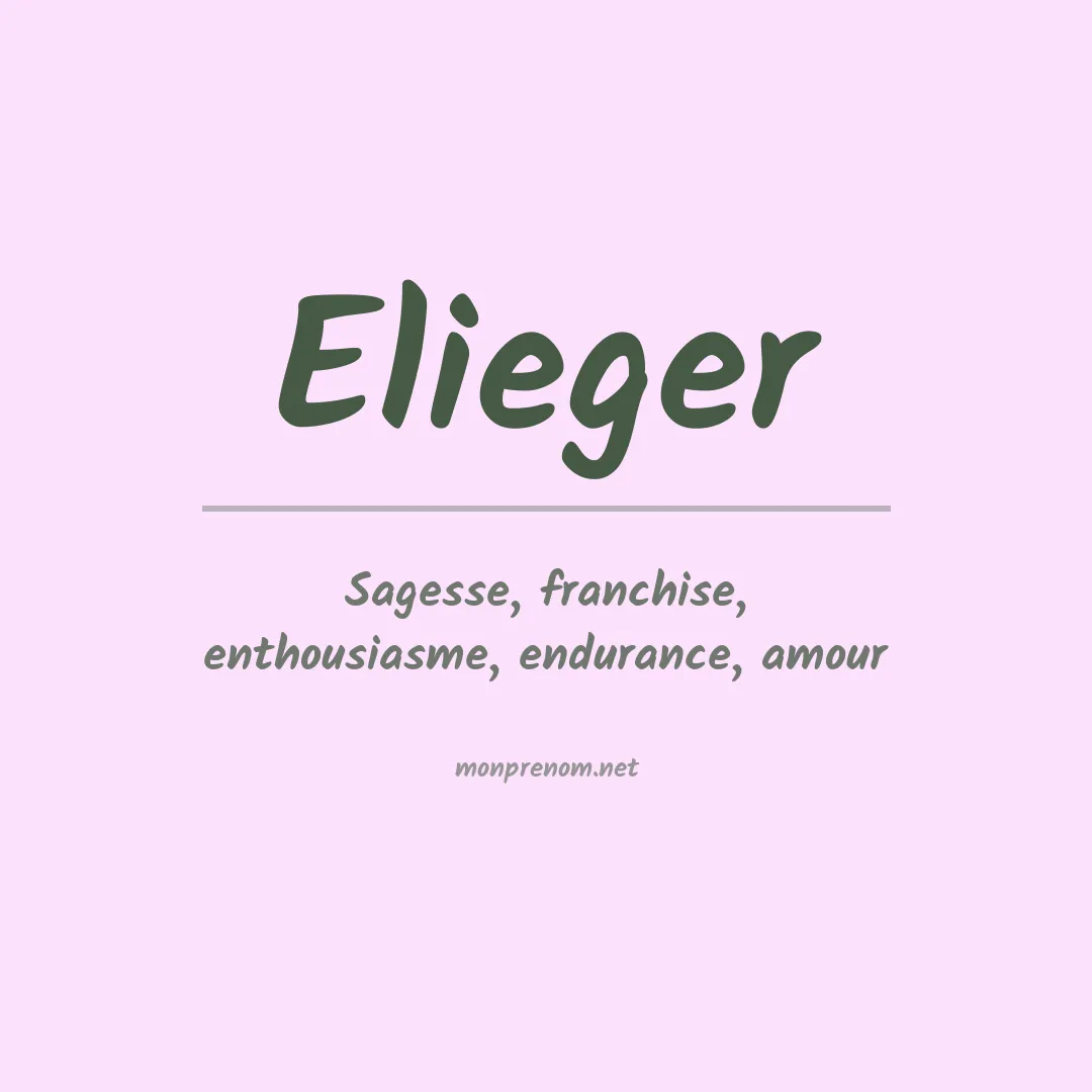 Signification du Prénom Elieger Signification du Prénom Elieger