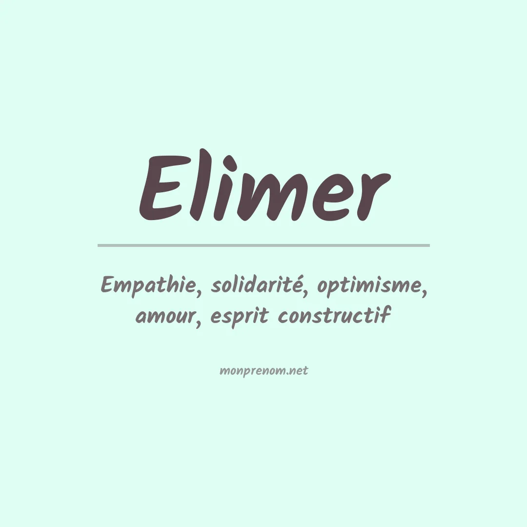 Signification du Prénom Elimer Signification du Prénom Elimer