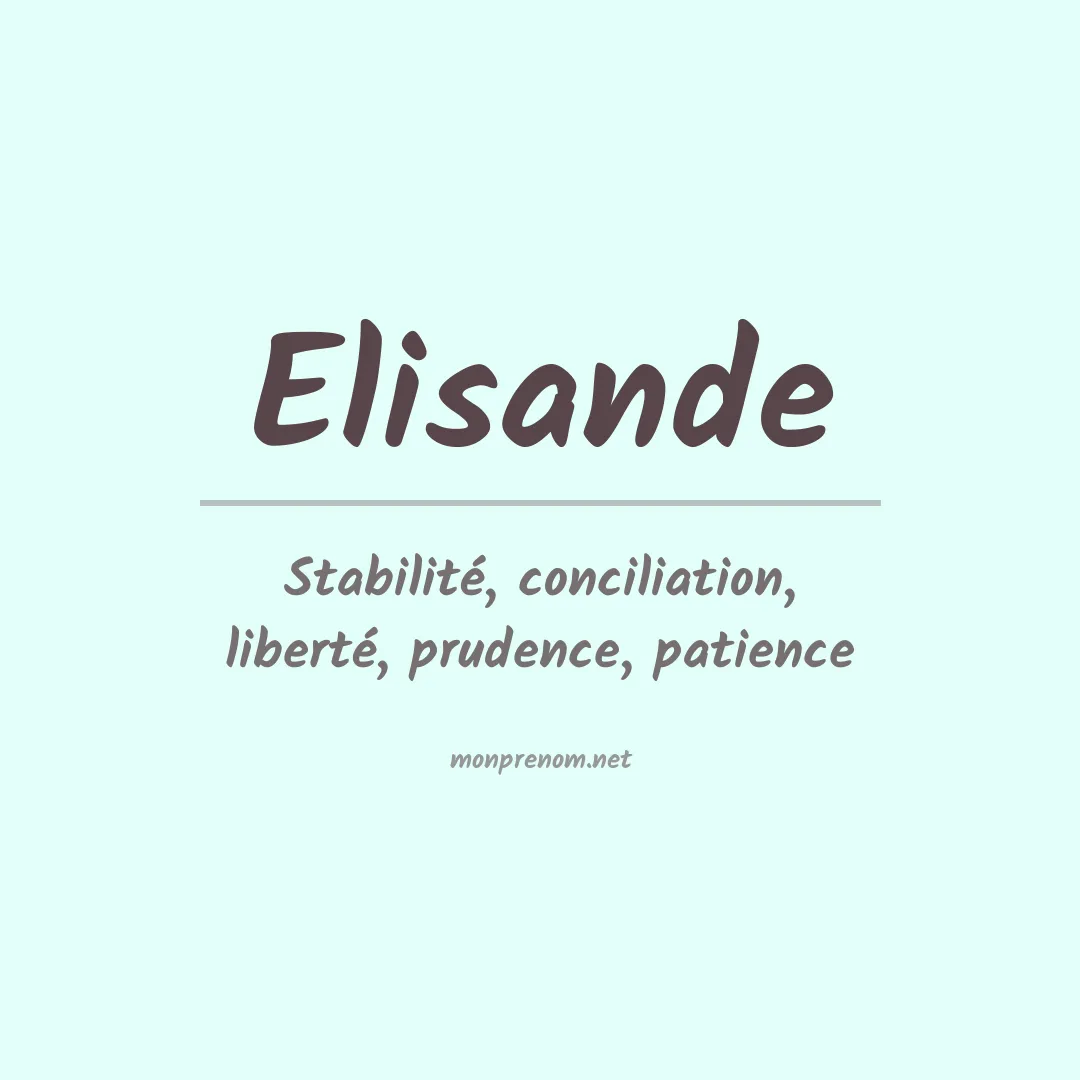 Signification du Prénom Elisande Signification du Prénom Elisande