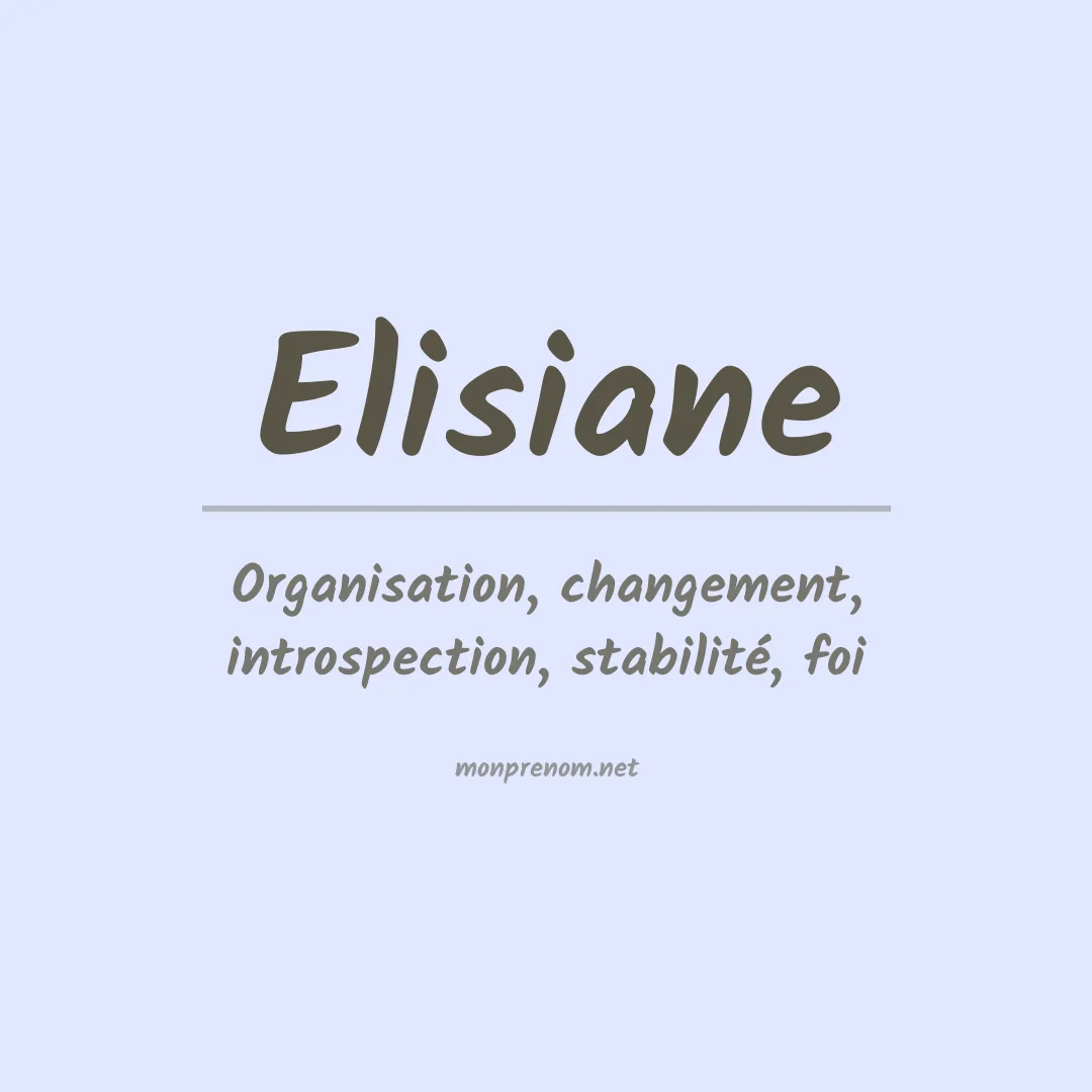 Signification du Prénom Elisiane Signification du Prénom Elisiane