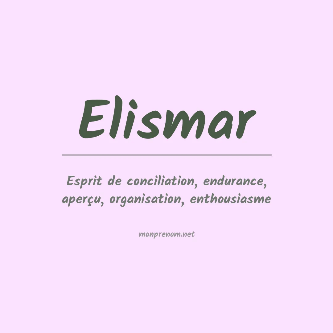 Signification du Prénom Elismar Signification du Prénom Elismar