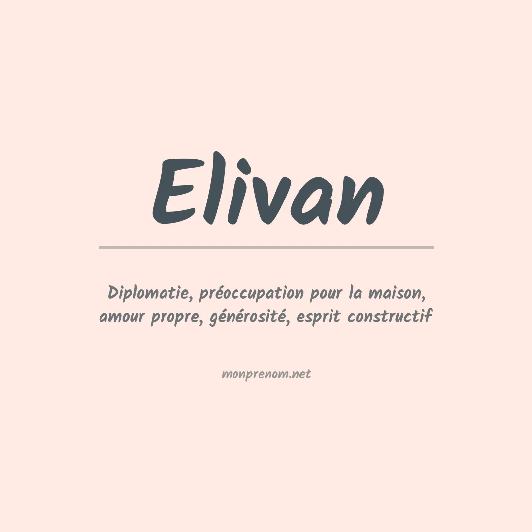 Signification du Prénom Elivan Signification du Prénom Elivan