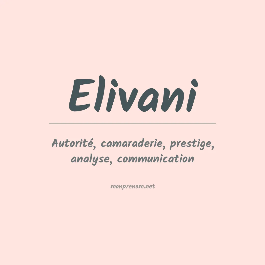 Signification du Prénom Elivani Signification du Prénom Elivani