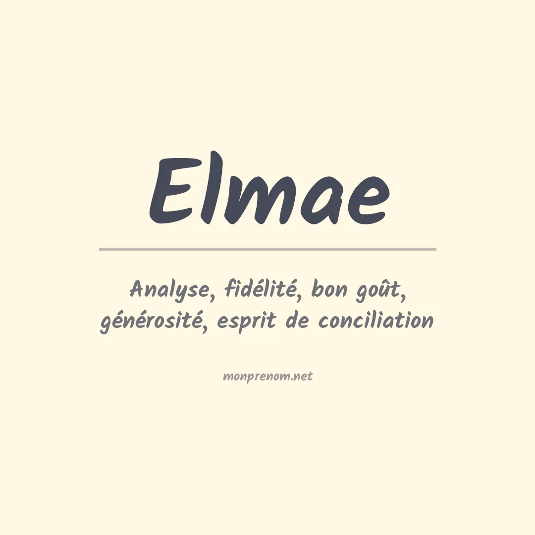 Signification du Prénom Elmae Signification du Prénom Elmae