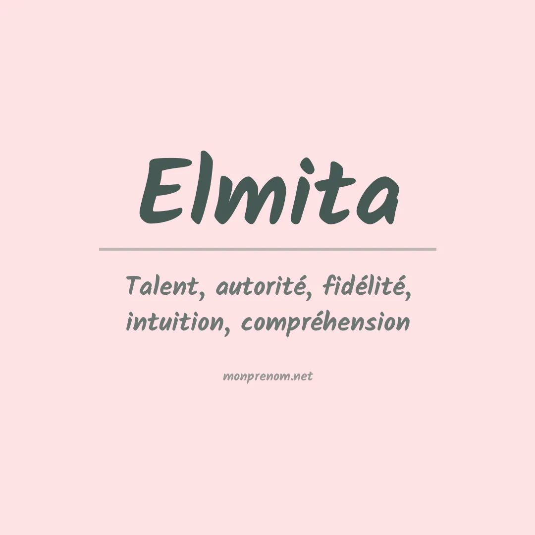 Signification du Prénom Elmita Signification du Prénom Elmita