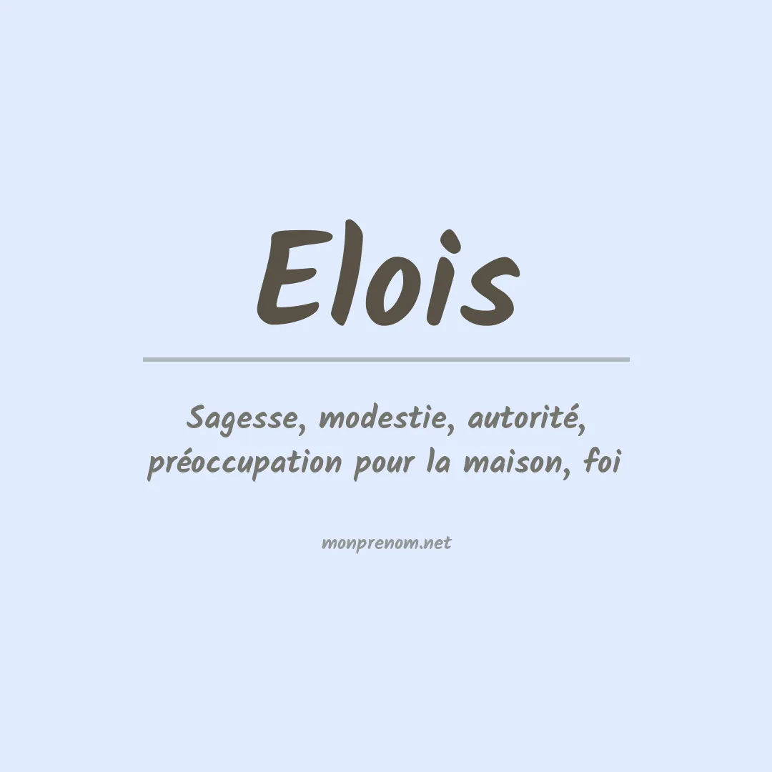 Signification du Prénom Elois