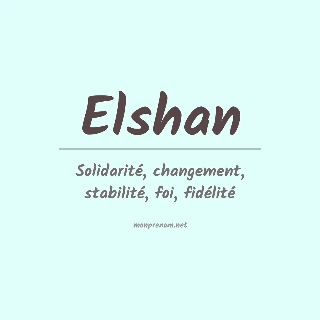 Signification du Prénom Elshan Signification du Prénom Elshan