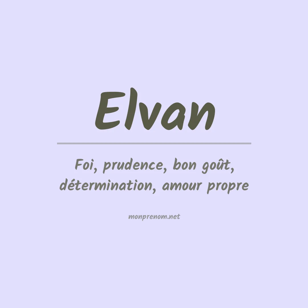 Signification du Prénom Elvan Signification du Prénom Elvan