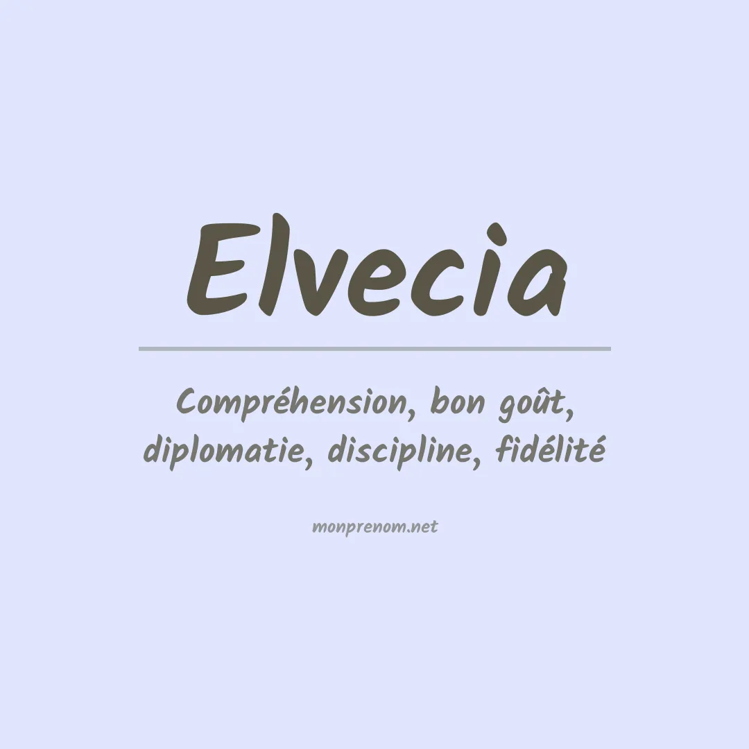 Signification du Prénom Elvecia