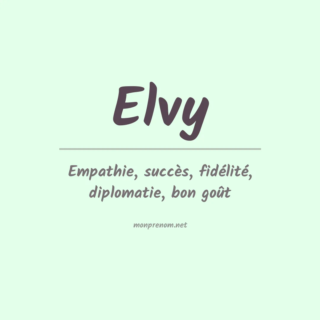 Signification du Prénom Elvy Signification du Prénom Elvy