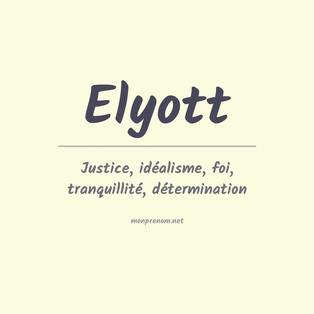 Signification du Prénom Elyott Signification du Prénom Elyott