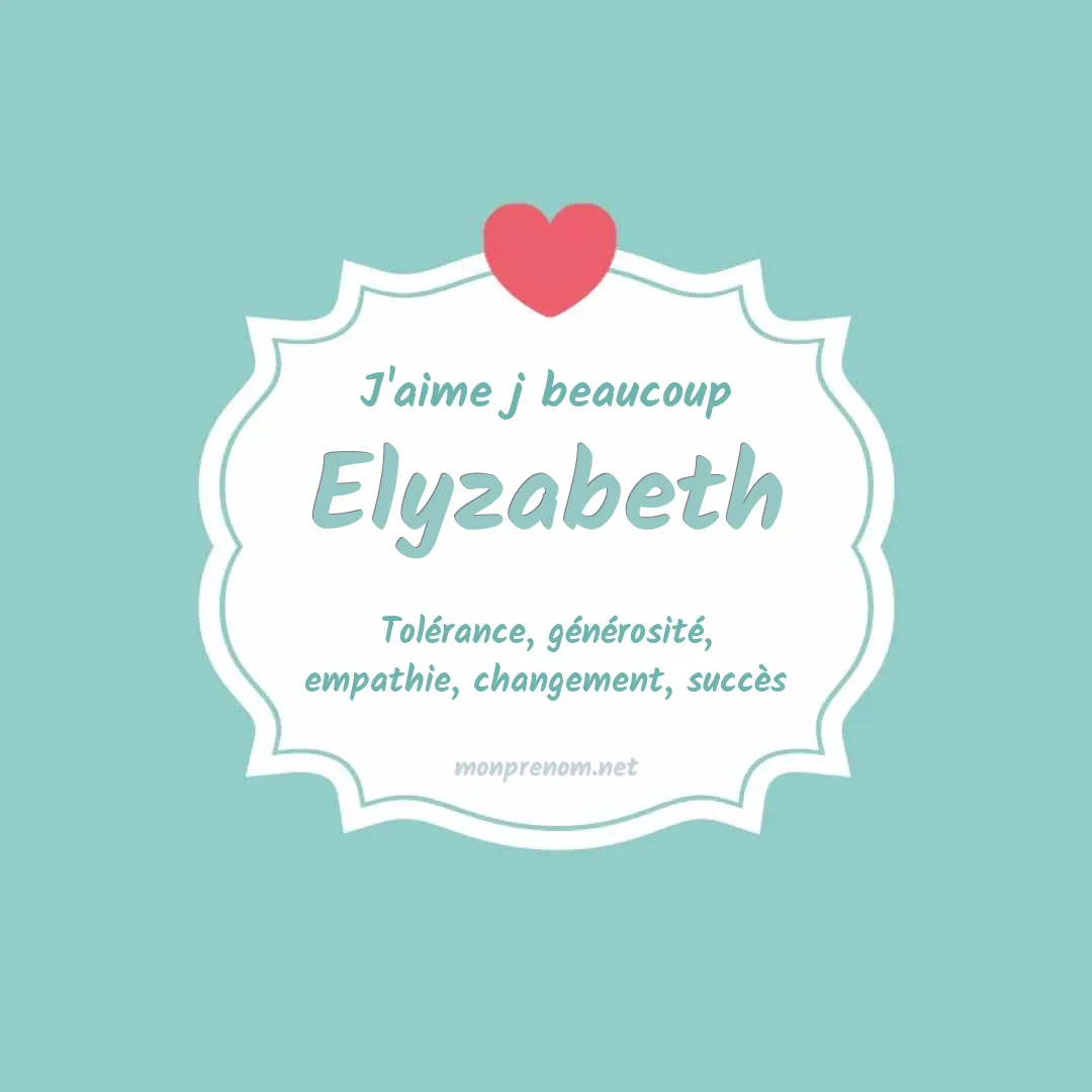 j'aime beaucoup Elyzabeth