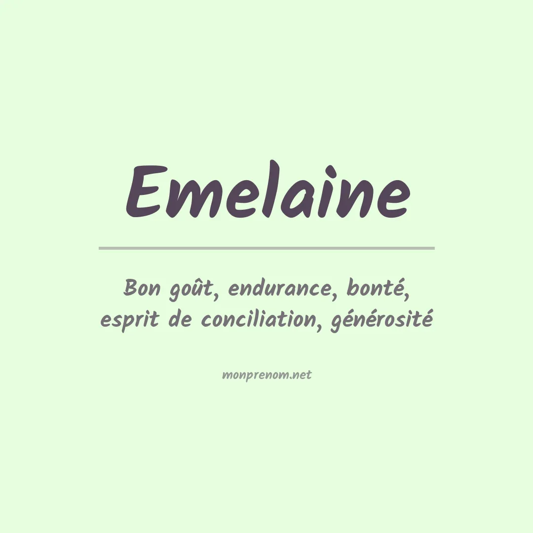 Signification du Prénom Emelaine Signification du Prénom Emelaine