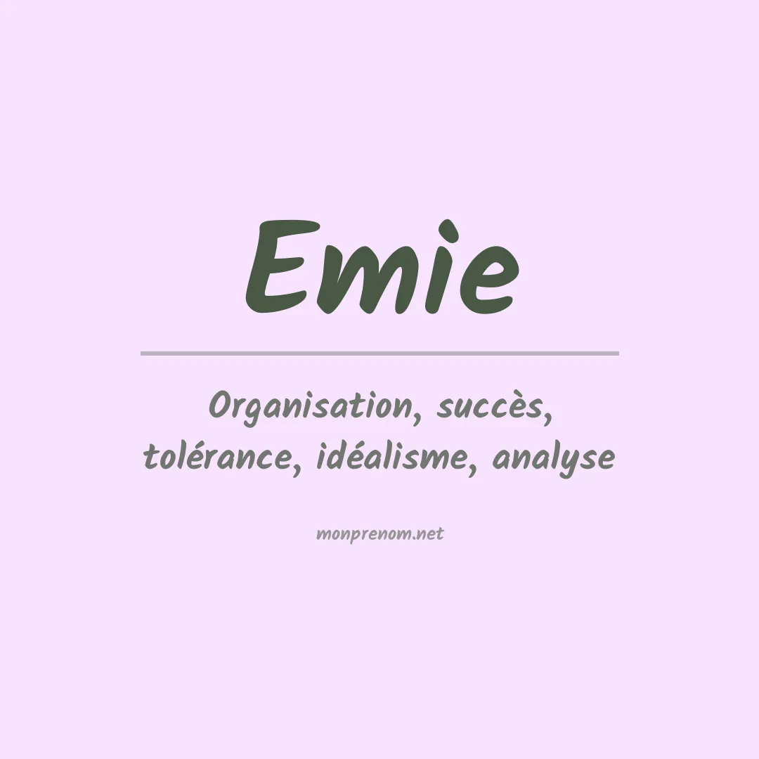 Signification du Prénom Emie Signification du Prénom Emie