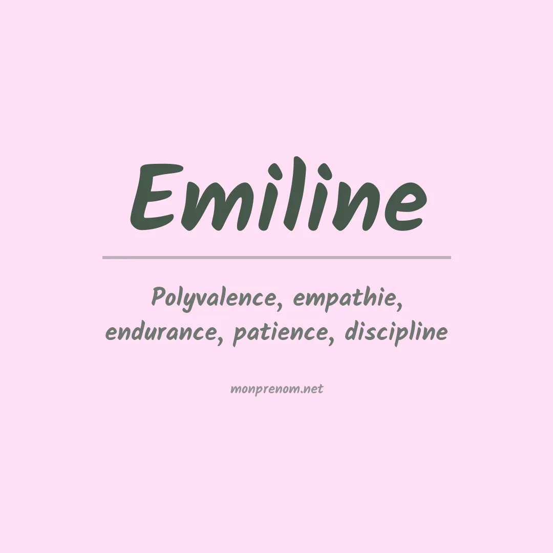 Signification du Prénom Emiline Signification du Prénom Emiline