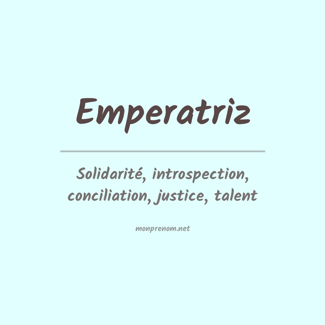 Signification du Prénom Emperatriz Signification du Prénom Emperatriz