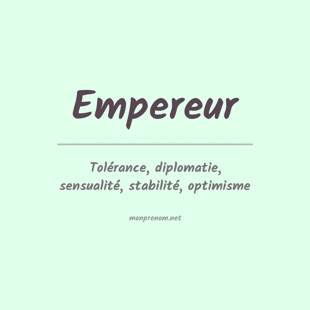 Signification du Prénom Empereur Signification du Prénom Empereur