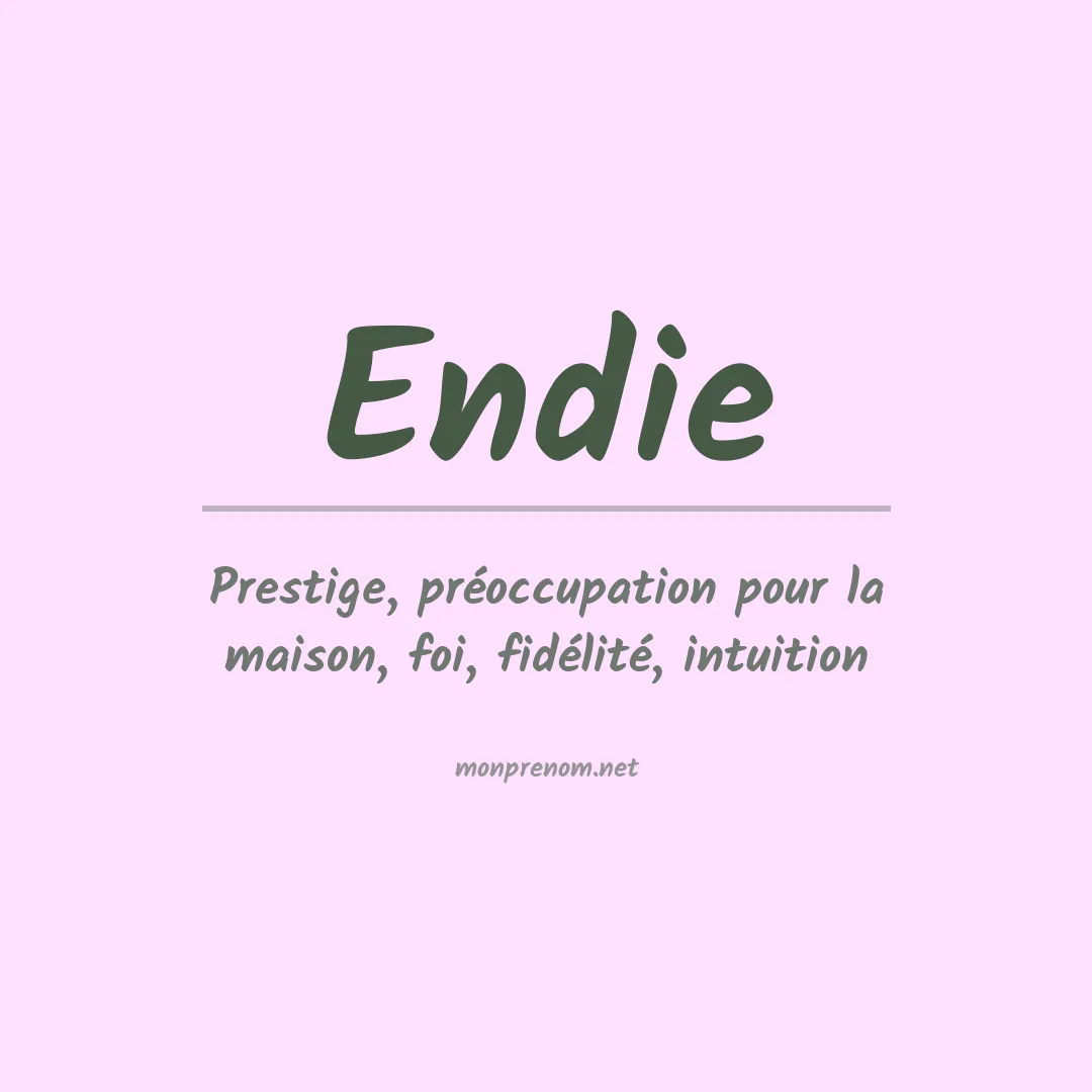 Signification du Prénom Endie Signification du Prénom Endie