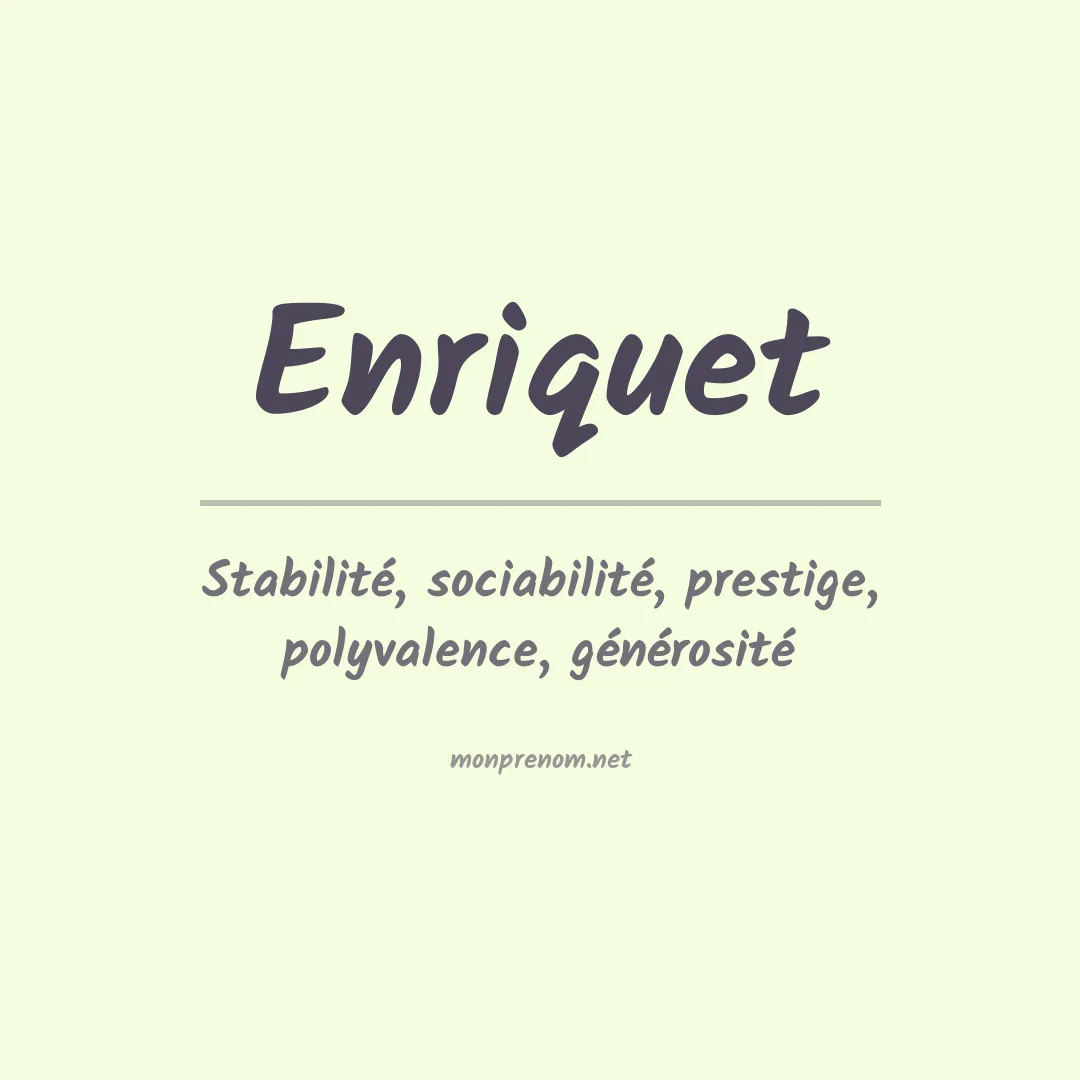 Signification du Prénom Enriquet Signification du Prénom Enriquet