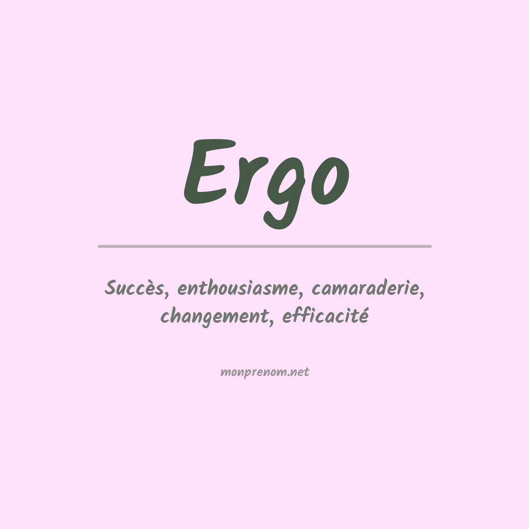 Signification du Prénom Ergo Signification du Prénom Ergo