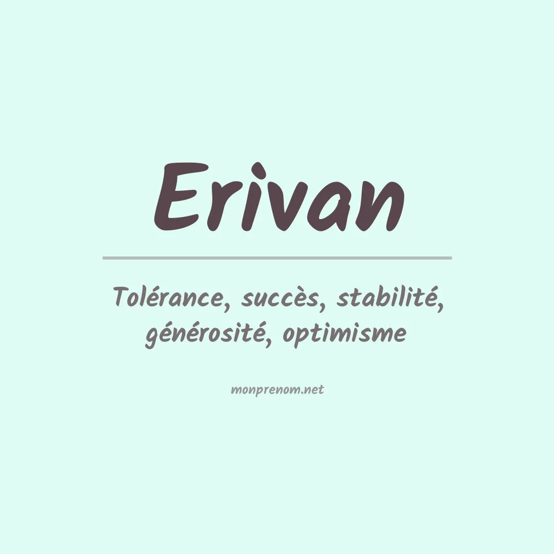 Signification du Prénom Erivan