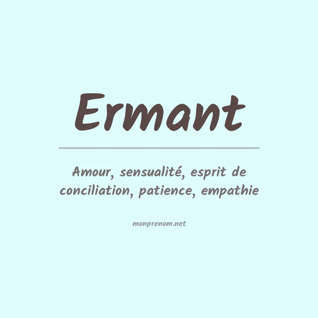 Signification du Prénom Ermant Signification du Prénom Ermant