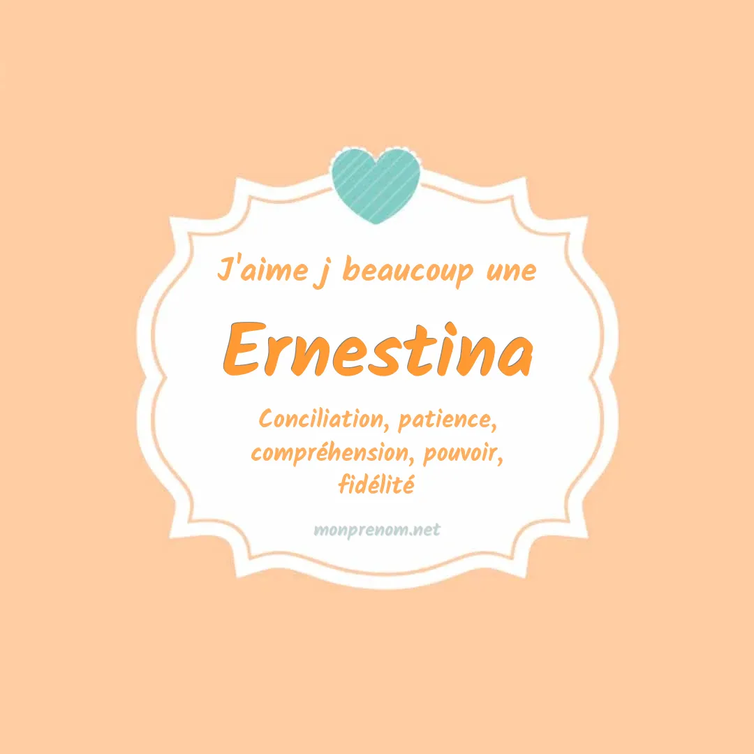 j'aime beaucoup Ernestina