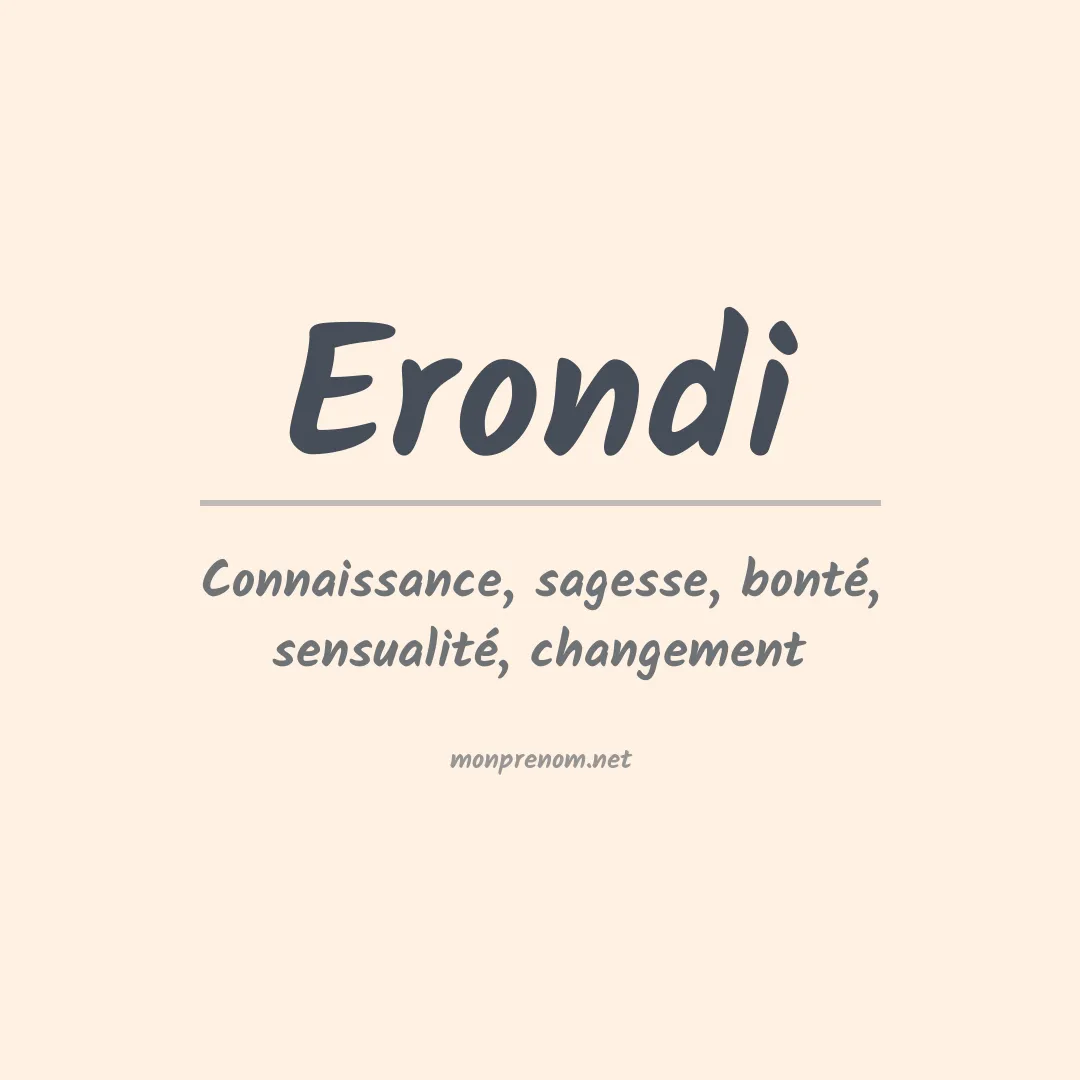 Signification du Prénom Erondi Signification du Prénom Erondi