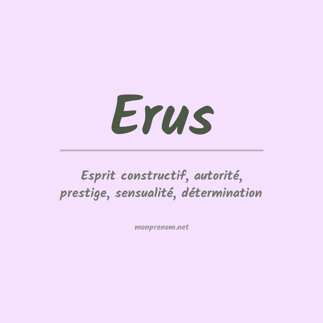 Signification du Prénom Erus Signification du Prénom Erus