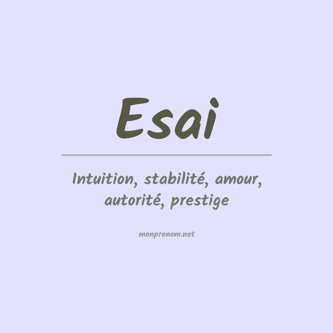 Signification du Prénom Esai Signification du Prénom Esai