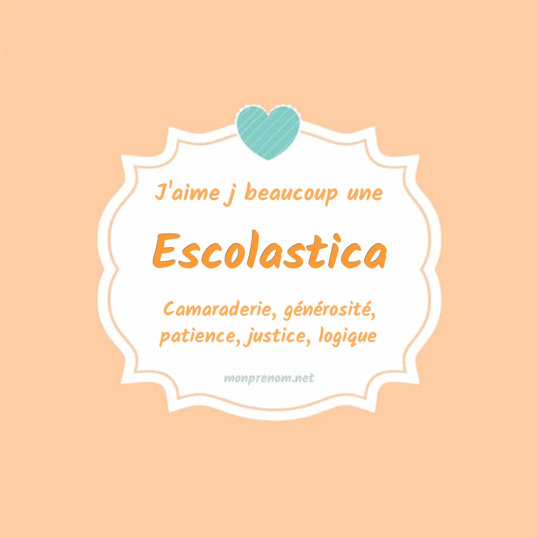 j'aime beaucoup Escolastica