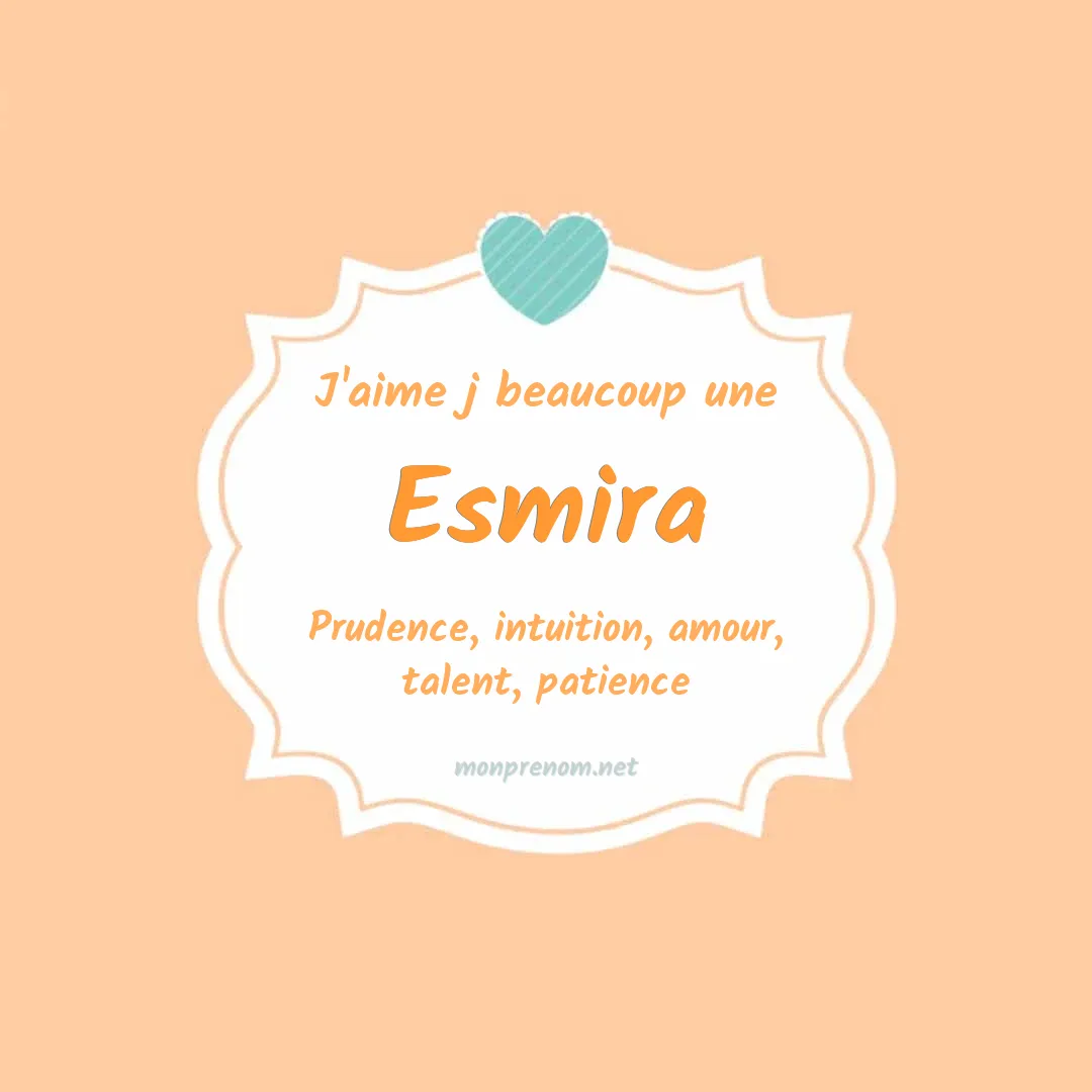 j'aime beaucoup Esmira