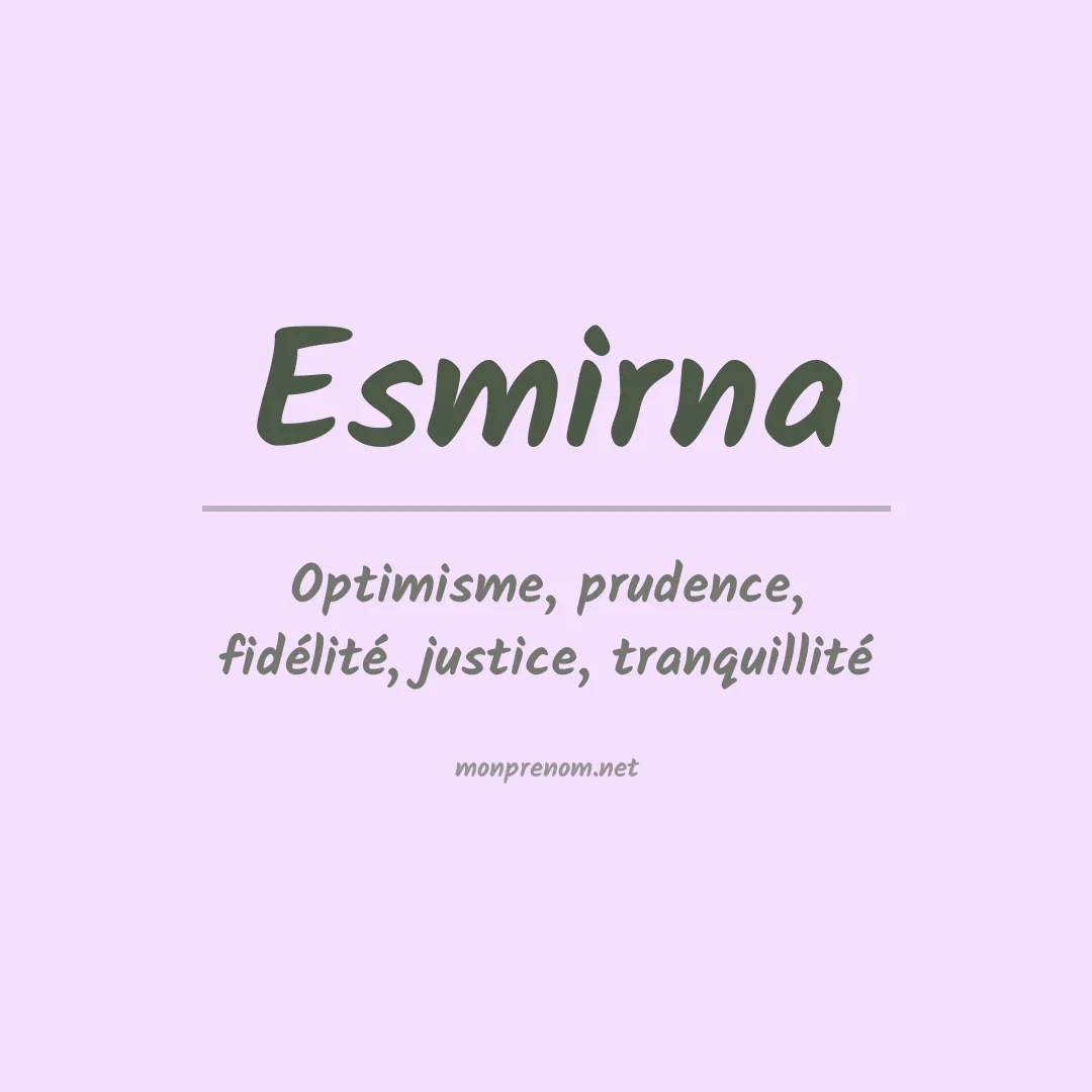Signification du Prénom Esmirna Signification du Prénom Esmirna