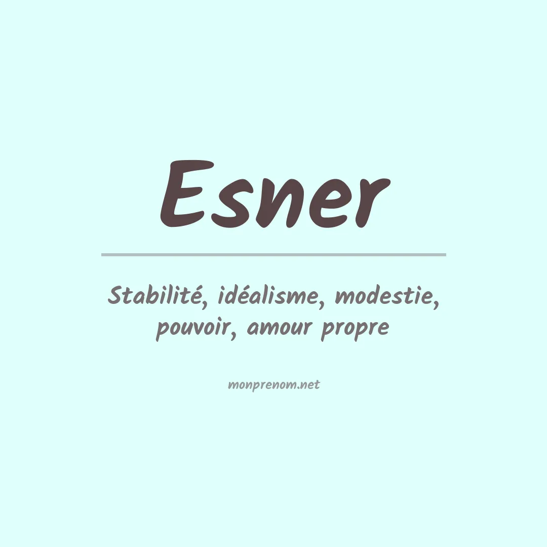 Signification du Prénom Esner Signification du Prénom Esner