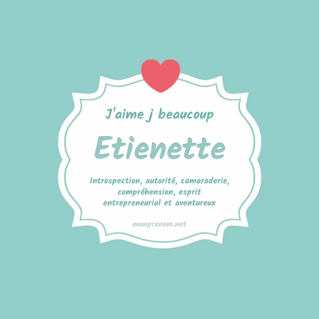 j'aime beaucoup Etienette