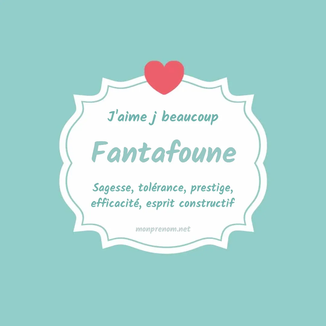 j'aime beaucoup Fantafoune