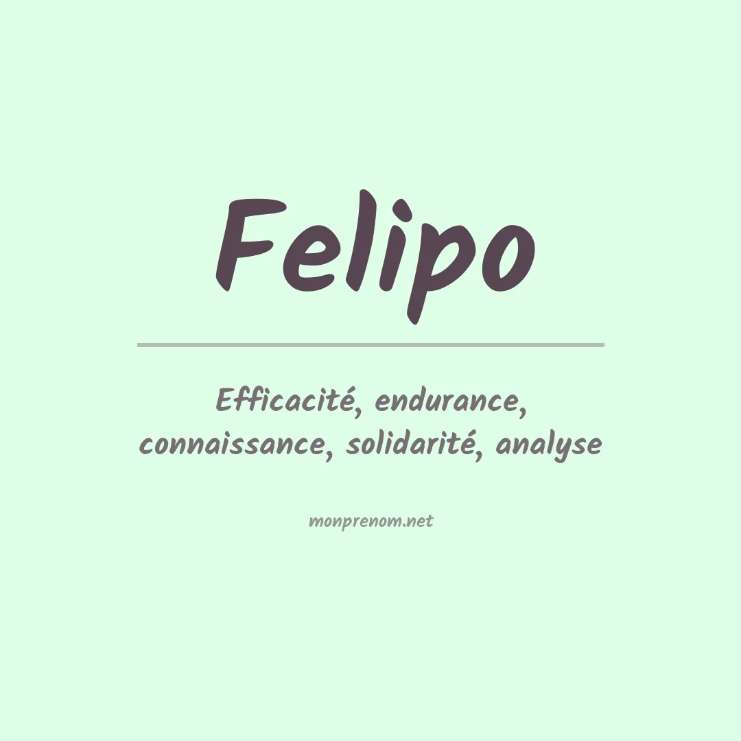 Signification du Prénom Felipo Signification du Prénom Felipo
