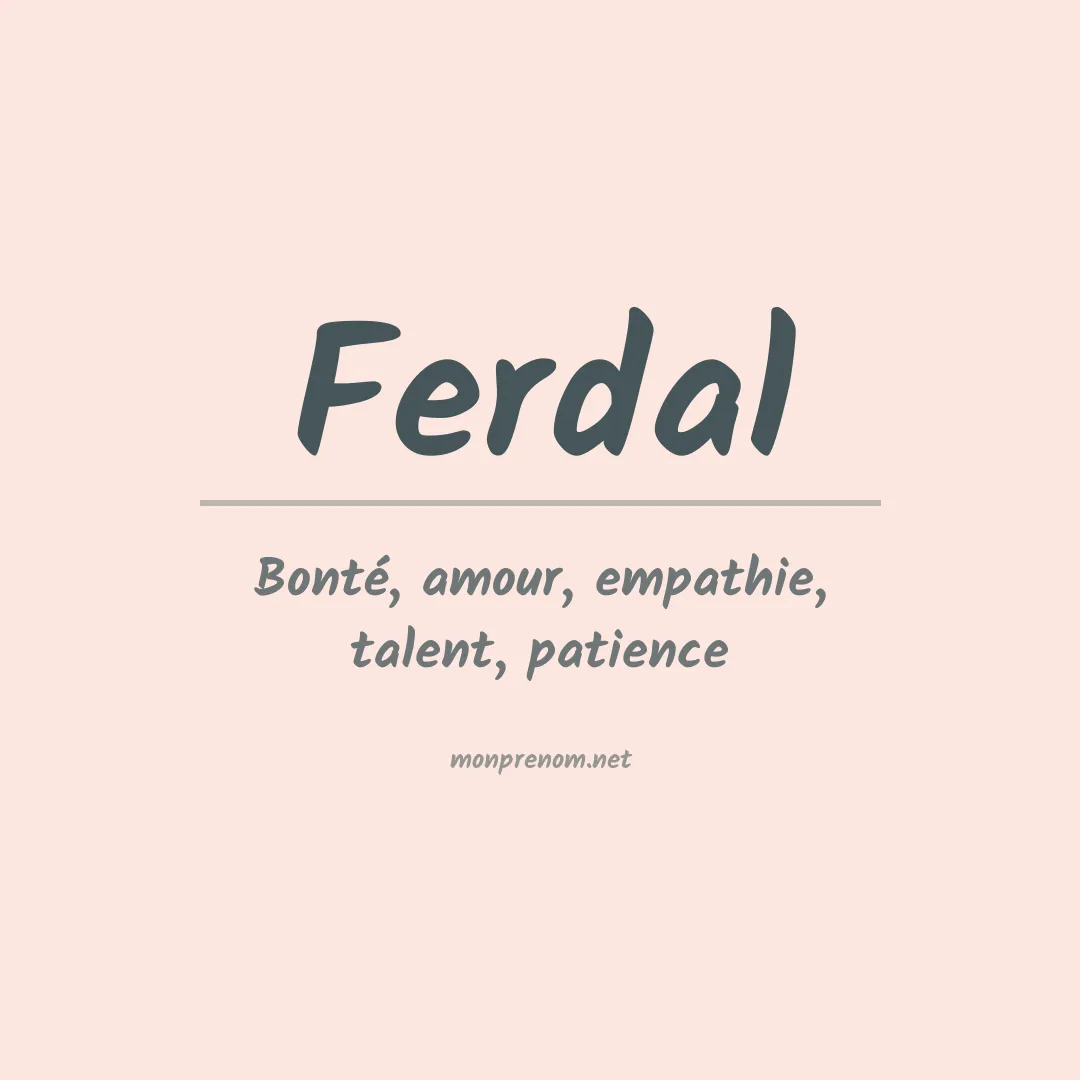 Signification du Prénom Ferdal Signification du Prénom Ferdal