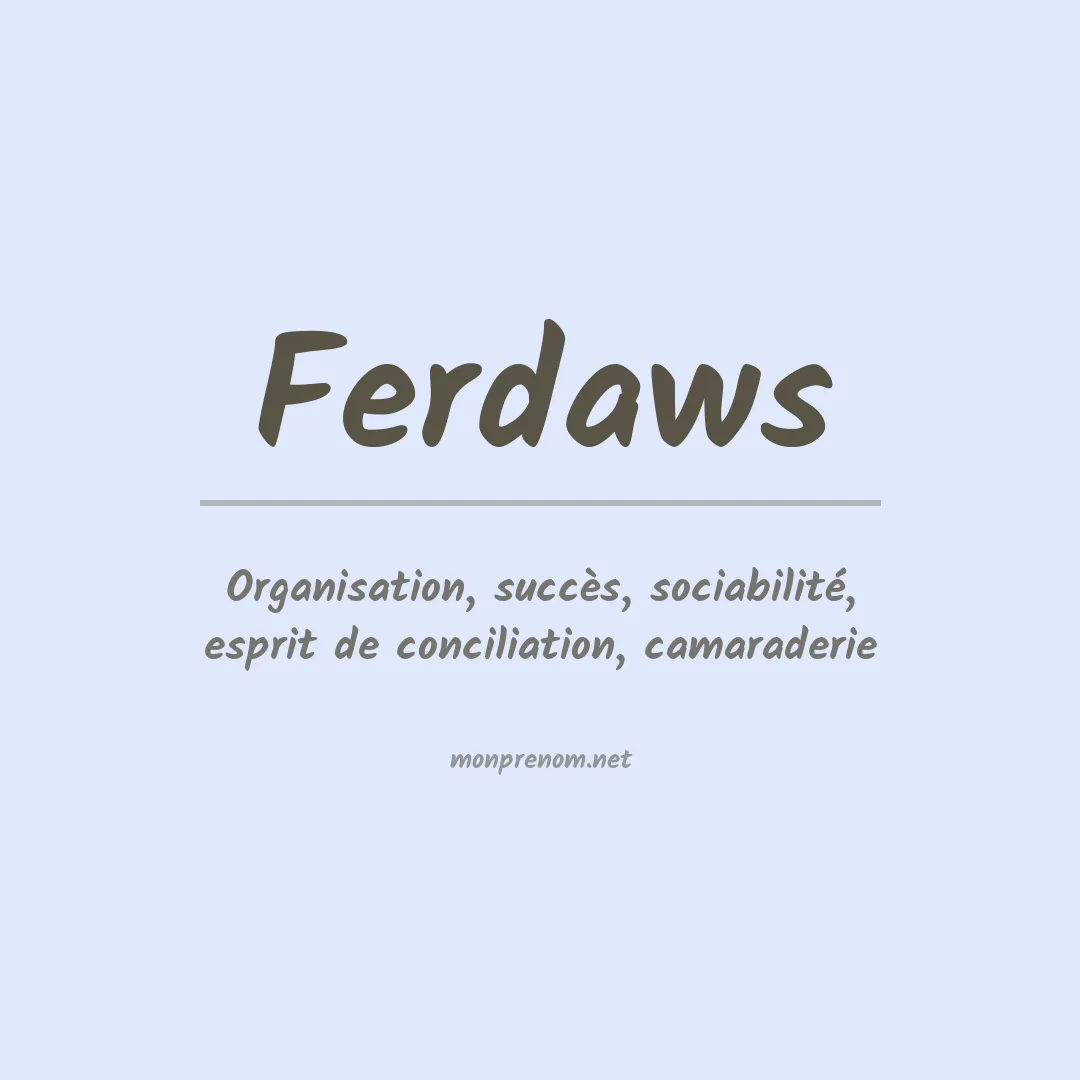 Signification du Prénom Ferdaws Signification du Prénom Ferdaws
