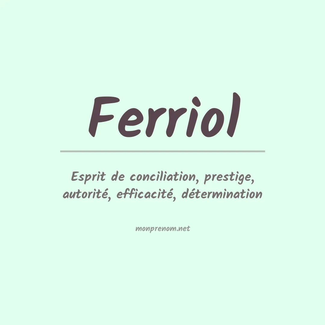 Signification du Prénom Ferriol Signification du Prénom Ferriol