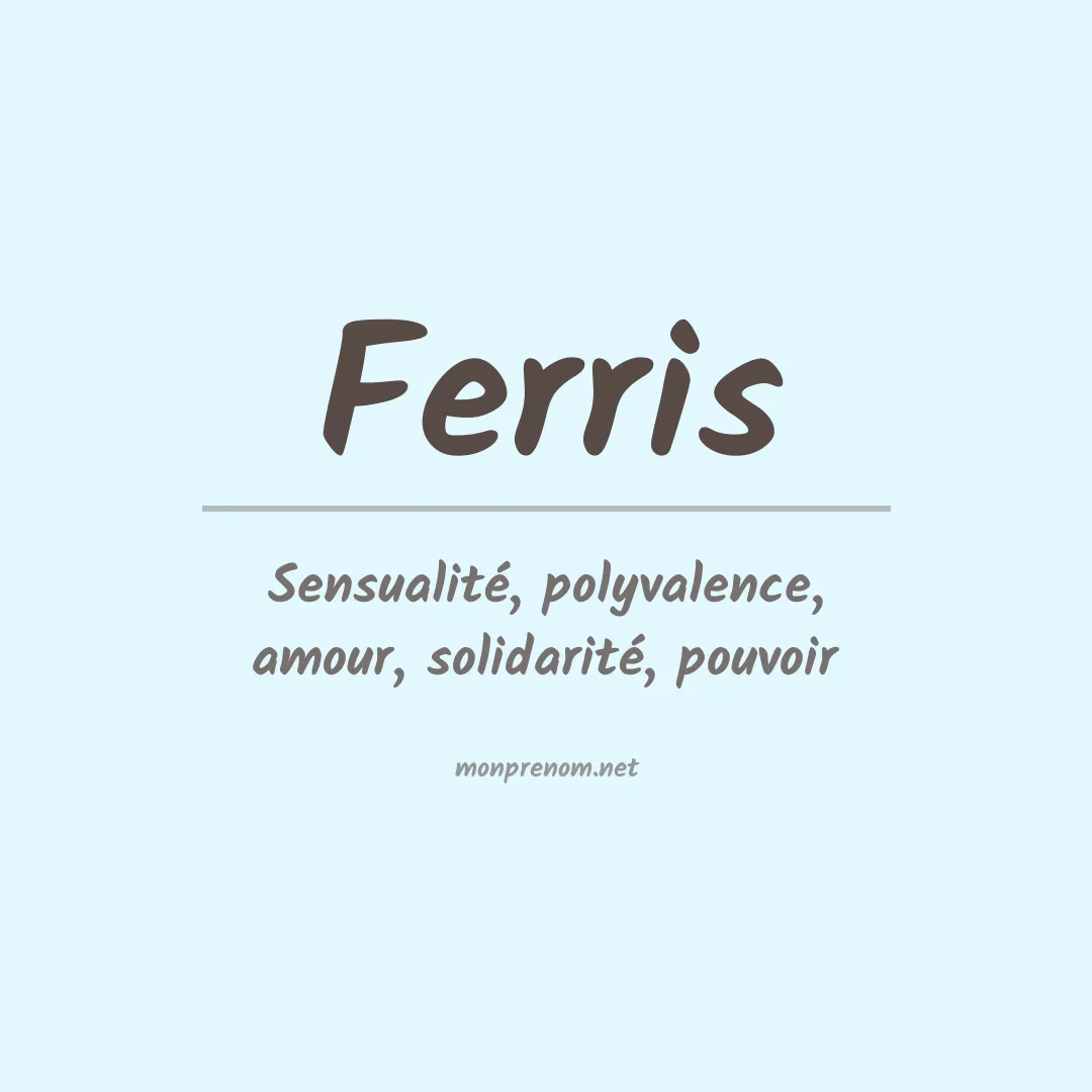 Signification du Prénom Ferris