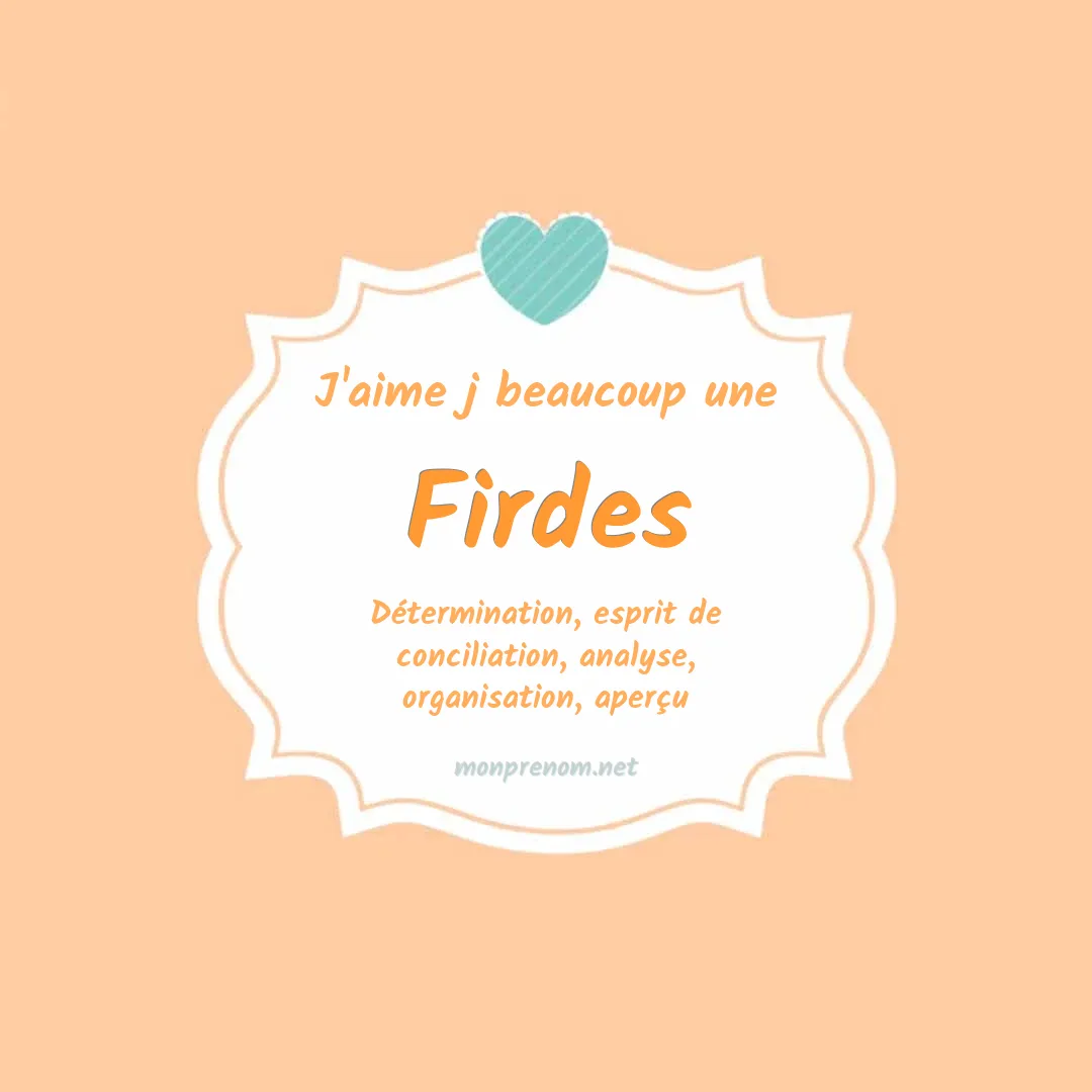 j'aime beaucoup Firdes