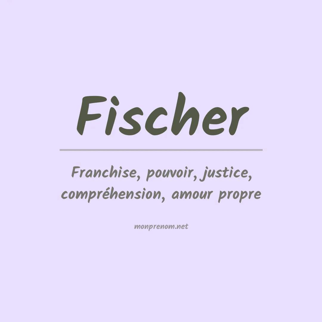 Signification du Prénom Fischer