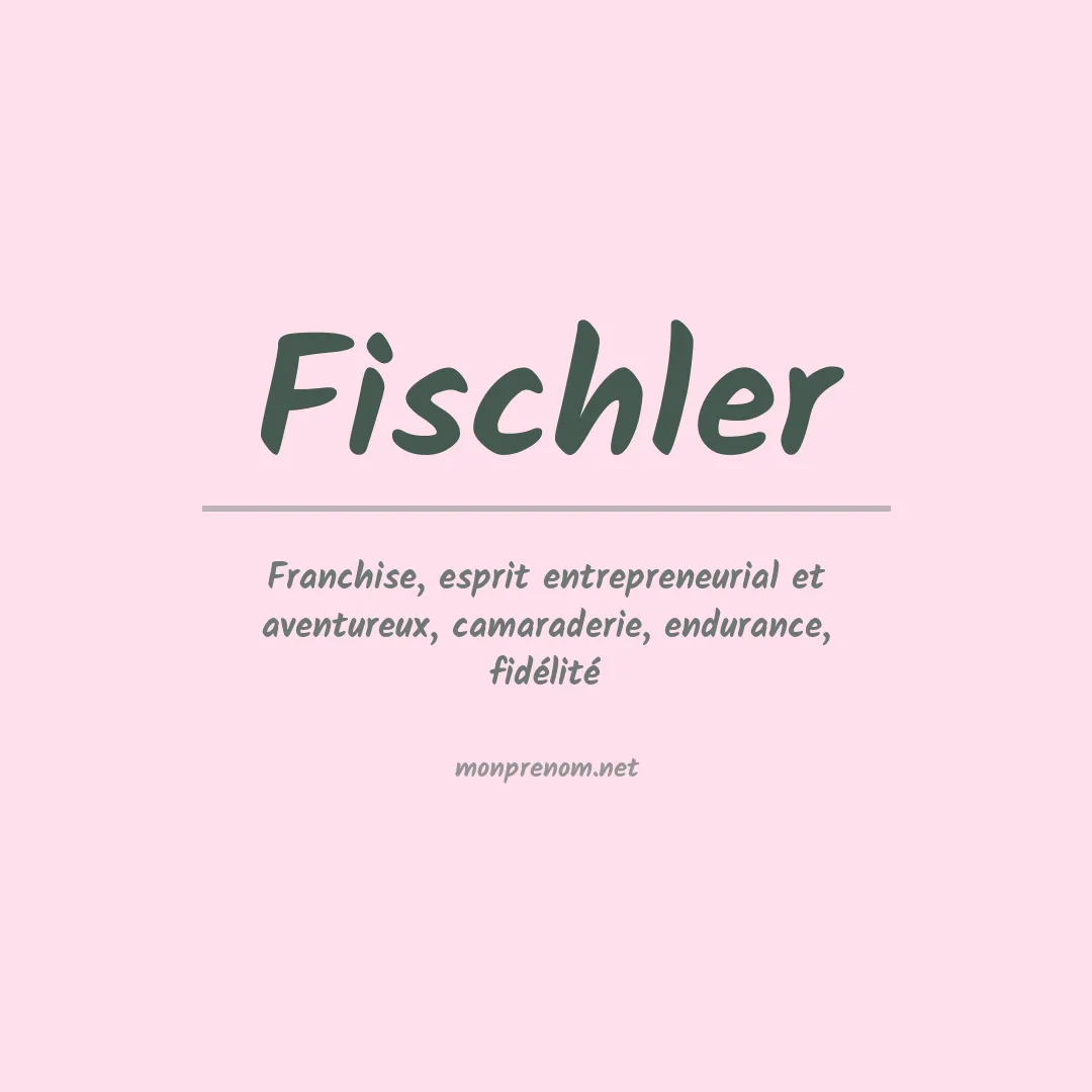 Signification du Prénom Fischler