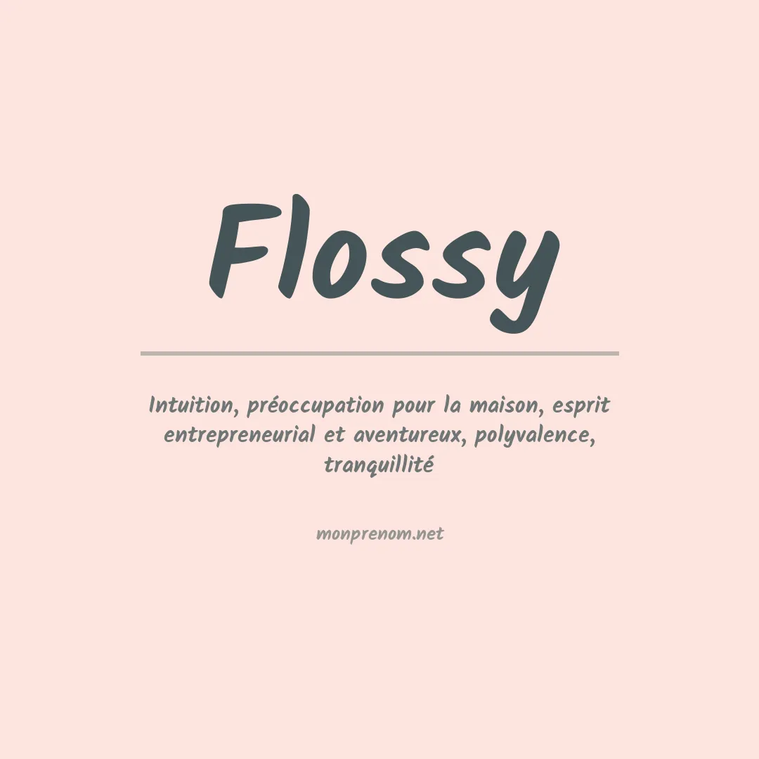 Signification du Prénom Flossy Signification du Prénom Flossy